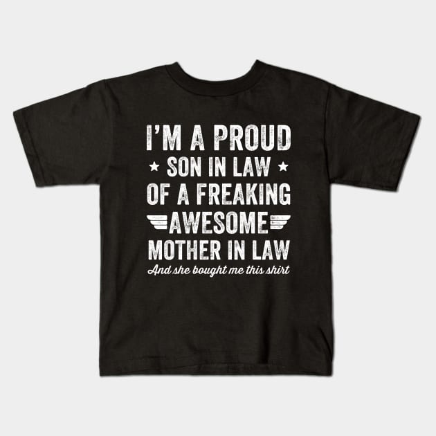 I'm a proud son in law of a freaking awesome mother in law and she bought me this shirt Kids T-Shirt by captainmood